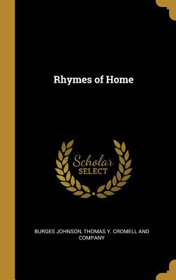 Rhymes of Home - Johnson, Burges, and Thomas Y Cromell and Company (Creator)