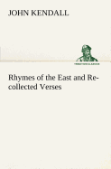 Rhymes of the East and Re-collected Verses