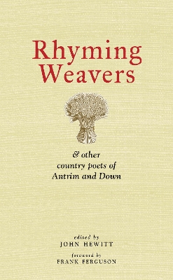 Rhyming Weavers: And Other Country Poets of Antrim and Down - Hewitt, John, and Ferguson, Frank (Foreword by)