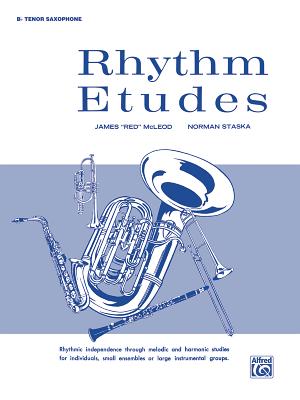 Rhythm Etudes: B-Flat Tenor Saxophone - McLeod, James Red, and Staska, Norman