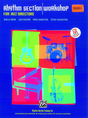 Rhythm Section Workshop for Jazz Directors: Rhythm Section Training for Instrumental Jazz Ensembles * Small Group Combos * Vocal Jazz Ensembles (Drumset), Book & CD - Berg, Shelly, and Fischer, Lou, and Hamilton, Fred, GUI