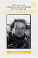 Rhythmic and Contrapuntal Structures in the Music of Arthur Honegger