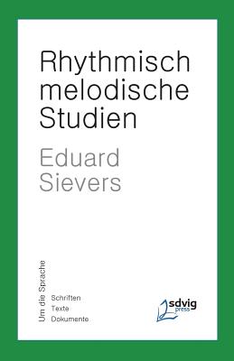 Rhythmisch-Melodische Studien - Sievers, Eduard, and Rieger, Stefan (Introduction by)