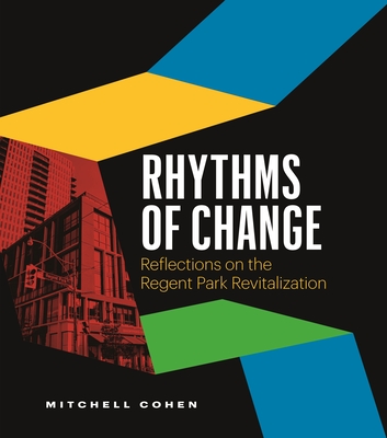 Rhythms of Change: Reflections on the Regent Park Revitalization - Cohen, Mitchell