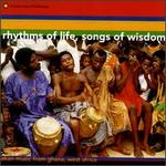 Rhythms of Life, Songs of Wisdom: Akan Music From Ghana, West Africa