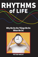 Rhythms Of Life: Why We Do What We Do When We Do