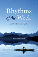 Rhythms of the Week: And Other Explorations of Time