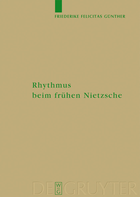 Rhythmus Beim Fruhen Nietzsche - Gunther, Friederike Felicitas