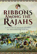 Ribbons Among the Rajahs: A History of Women in India Before the Raj