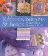 Ribbons, Buttons & Beads: Projects for a Romantic Home