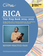RICA Test Prep Book 2024-2025: Study Guide and 2 Practice Exams for the California Reading Instruction Competence Assessment