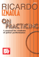 Ricardo Iznaola on Practicing: A Manual for Students of Guitar Performance