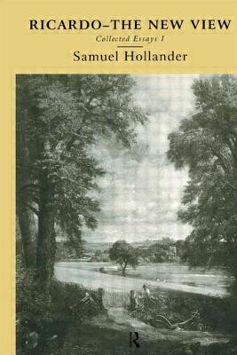 Ricardo - The New View: Collected Essays I - Hollander, Samuel