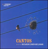 Ricardo Zohn-Muldoon: Cantos - Alexander Hurd (baritone); Carlos Snchez-Gutirrez; Eastman Broadband; Scott Perkins (tenor); Tony Arnold (soprano);...