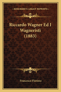 Riccardo Wagner Ed I Wagneristi (1883)