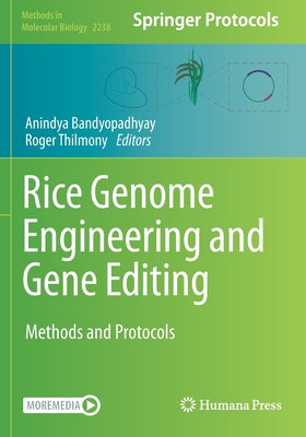 Rice Genome Engineering and Gene Editing: Methods and Protocols - Bandyopadhyay, Anindya (Editor), and Thilmony, Roger (Editor)