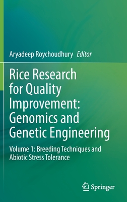 Rice Research for Quality Improvement: Genomics and Genetic Engineering: Volume 1: Breeding Techniques and Abiotic Stress Tolerance - Roychoudhury, Aryadeep (Editor)