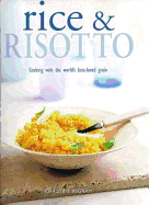 Rice & Risotto: Cooking with the World's Best-Loved Grain