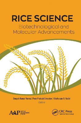 Rice Science: Biotechnological and Molecular Advancements - Verma, Deepak Kumar (Editor), and Srivastav, Prem Prakash (Editor), and Nadaf, Altafhusain B (Editor)