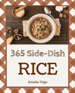 Rice Side Dish 365: Enjoy 365 Days with Amazing Rice Side Dish Recipes in Your Own Rice Side Dish Cookbook! [book 1]