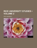 Rice University Studies (Volume 2)