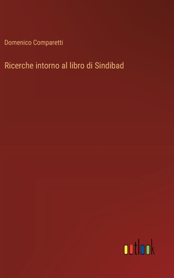 Ricerche intorno al libro di Sindibad - Comparetti, Domenico