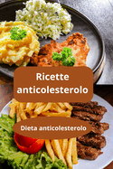 Ricette anticolesterolo: Dieta anticolesterolo - Alimentazione sana - Alimentazione equilibrata