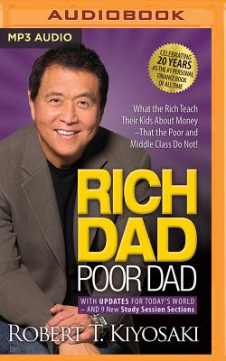 Rich Dad Poor Dad: 20th Anniversary Edition: What the Rich Teach Their Kids about Money That the Poor and Middle Class Do Not! - Kiyosaki, Robert T, and Parks, Tom (Read by)