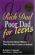 Rich Dad Poor Dad for Teens: The Secrets About Money - That You Don't Learn in School!