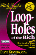 Rich Dad's Advisor Series: Loopholes of the Rich: How the Rich Legally Make More Money and Pay Less Tax - Kennedy, Diane, and Kiyosaki, Robert T (Read by)