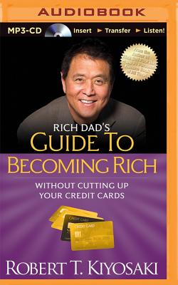 Rich Dad's Guide to Becoming Rich: Without Cutting Up Your Credit Cards - Kiyosaki, Robert T