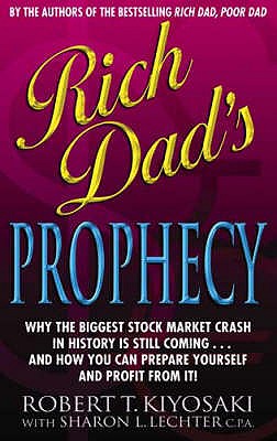 Rich Dad's Prophecy - Lechter, Sharon L., and Kiyosaki, Robert T.