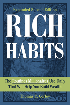 Rich Habits: The Routines Millionaires Use Daily That Will Help You Build Wealth - Corley, Thomas C