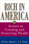Rich in America: Secrets to Creating and Preserving Wealth - Maurer, Jeffrey S