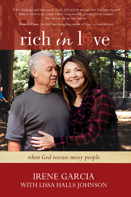 Rich in Love: When God Rescues Messy People - Garcia, Irene, and Johnson, Lissa Halls