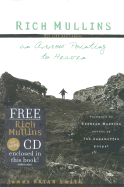 Rich Mullins: His Life and Legacy: An Arrow Pointing to Heaven - Smith, James Bryan, and Manning, Brennan (Foreword by), and Mullins, David (Afterword by)