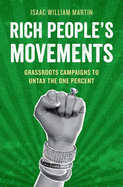 Rich People's Movements: Grassroots Campaigns to Untax the One Percent