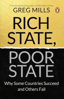 Rich State, Poor State: Why Some Countries Succeed and Others Fail - Mills, Greg