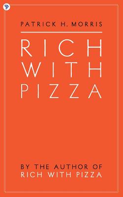 Rich With Pizza - Morris, Patrick