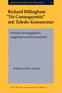 Richard Billingham "De Consequentiis" Mit Toledo-kommentar: Kritisch Herausgegeben, Eingeleitet Und Kommentiert