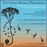 Richard Blackford: The Great Animal Orchestra; Saint-Saëns: Carnival of the Animals