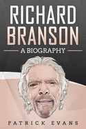 Richard Branson: A Biography