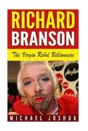 Richard Branson: The Virgin Rebel Billionaire