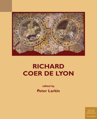 Richard Coer de Lyon - Larkin, Peter (Editor)