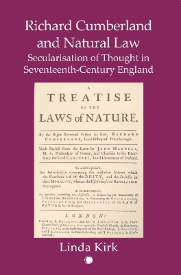 Richard Cumberland and Natural law: Secularisation of Thought in Seventeenth-Century England - Kirk, Linda