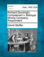 Richard Goodright, Complainant V. Blanque Mining Company, Respondent