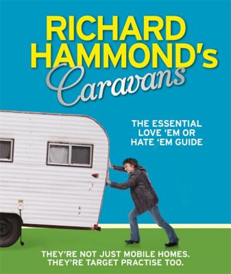 Richard Hammond's Caravans: The Essential Love'em - Hammond, Richard