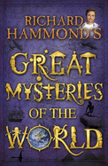 Richard Hammond's Great Mysteries of the World - Hammond, Richard