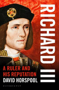 Richard III: A Ruler and his Reputation