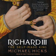 Richard III: The Self-Made King